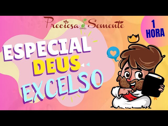 ESPECIAL DEUS EXCELSO - PRECIOSA SEMENTE