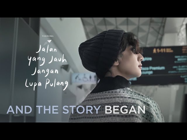 AND THE STORY BEGAN - JALAN YANG JAUH JANGAN LUPA PULANG | TAYANG DI BIOSKOP 2 FEBRUARI 2023