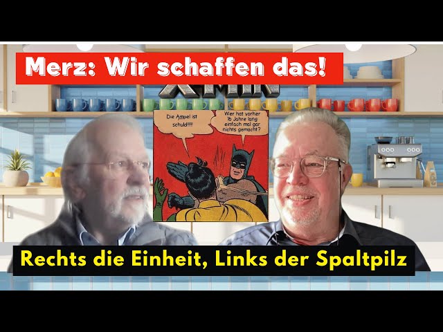 Wir schaffen das! 16 Jahre Merz  sind genug! Rechts die Einheit, Links die Egos.