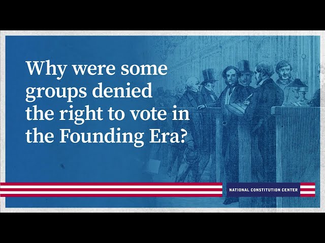 Why were some groups denied the right to vote in the Founding Era?