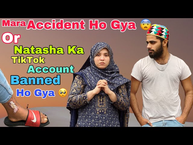 Mara Accident Ho gya | Natasha ka TikTok Account Banned Ho Gya | Sb Dost Doua Kare | Shahzaib Mughal