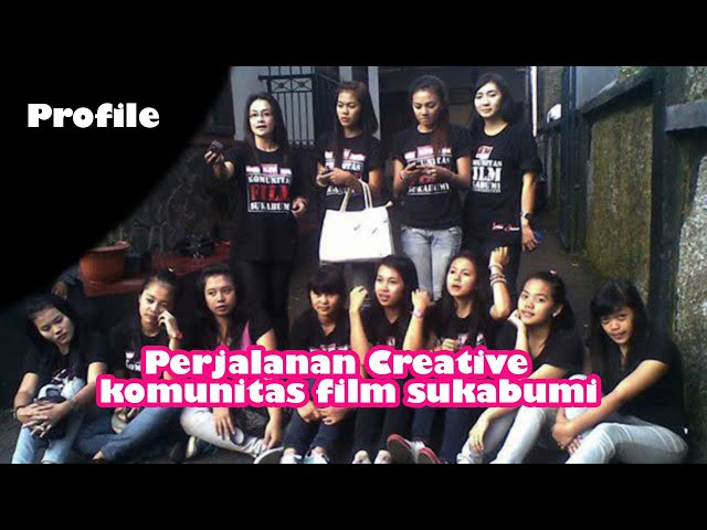 PERJALANAN CREATIVE KOMUNITAS FILM SUKABUMI