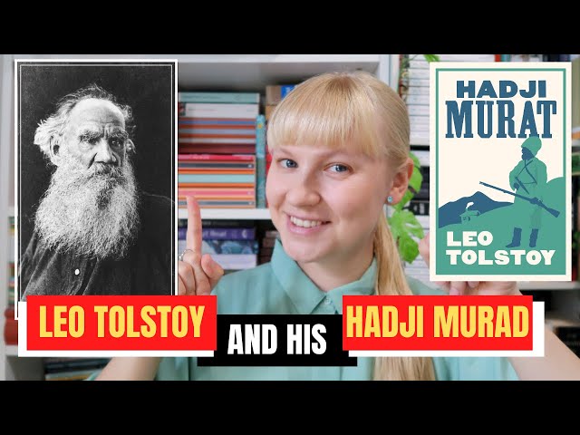 Leo Tolstoy's Last and (possibly) Best Work. In-depth Introduction to Hadji Murad by Leo Tolstoy