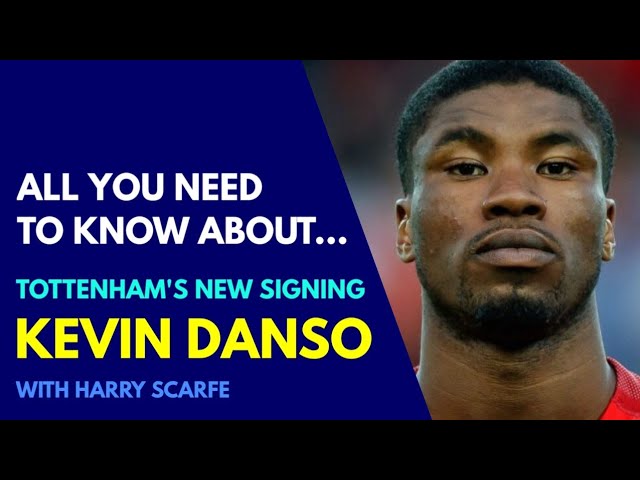 KEVIN DANSO: All You Need to Know About Tottenham's New Signing: With Harry Scarfe