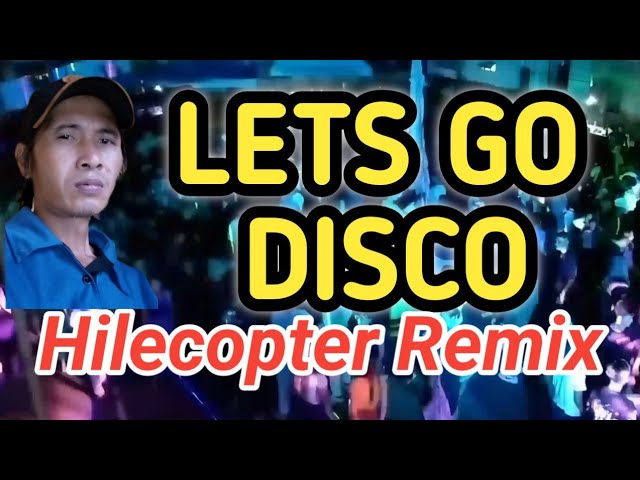 let's go disco (hilecopter Remix)