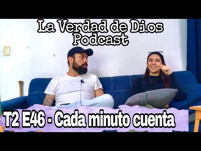 La Verdad de Dios - T2 E46 - Cada minuto cuenta