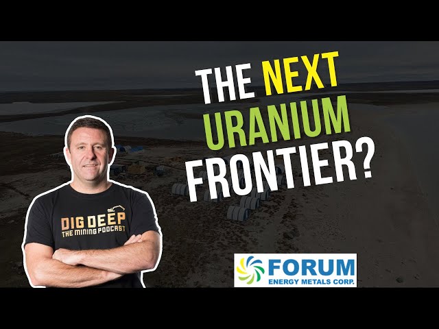 Is the Thelon Basin the Next Big Uranium District? Insights from Forum Energy Metals