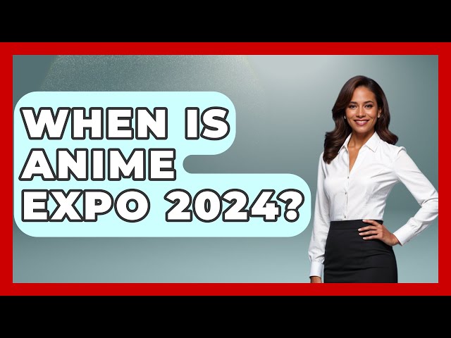 When Is Anime Expo 2024? - Japan Past and Present