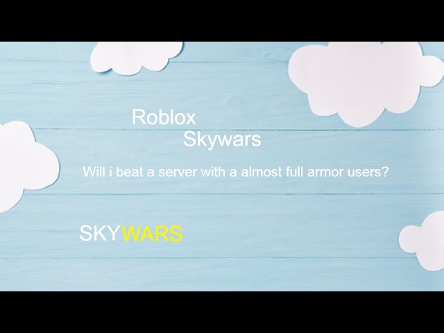 Will i beat a server with almost full armor users...? (Roblox Skywars Gameplay)