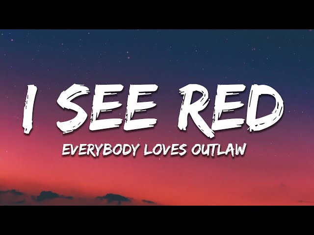 Everybody Loves An Outlaw - I See Red (Lyrics)