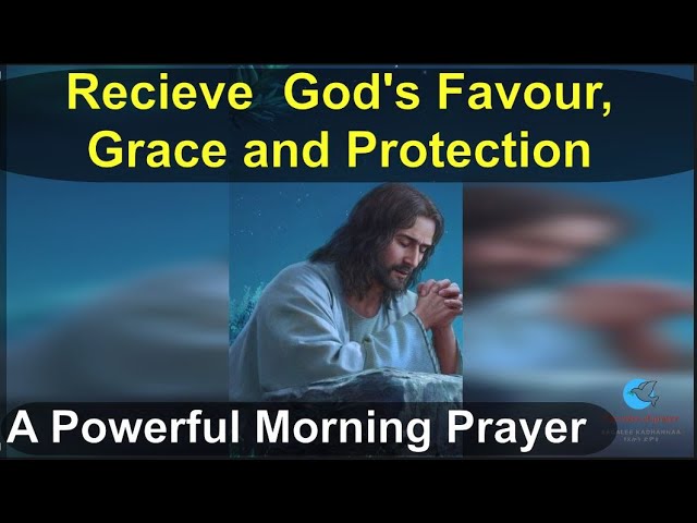 Recieve  God's Favour, Grace and Protection a Powerful Morning Prayer