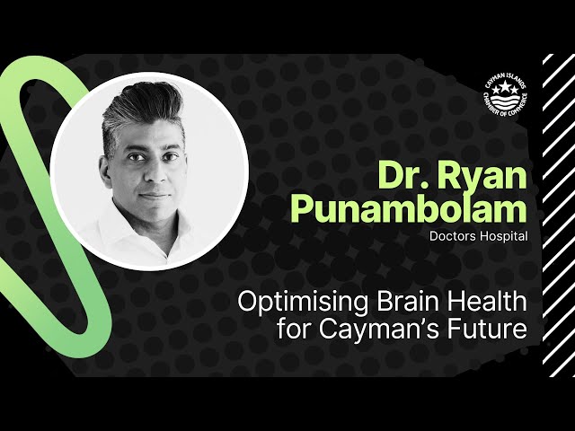 Dr. Ryan Punambolam: Optimising Brain Health for Cayman’s Future