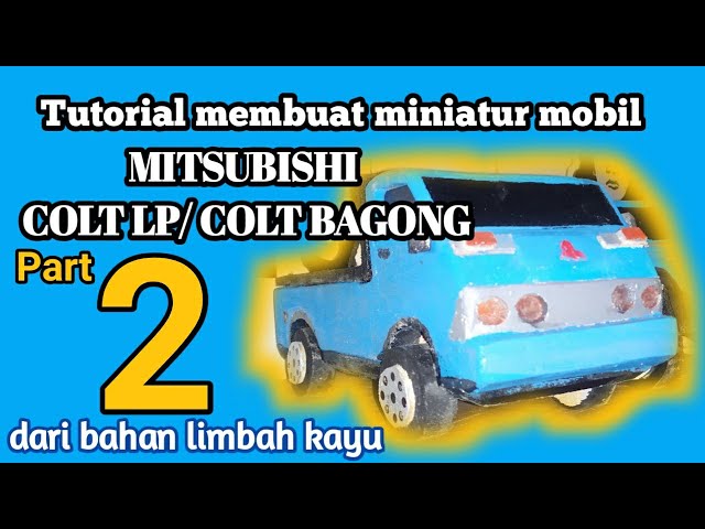 Miniatur mobil "Mitsubishi colt LP/ colt Bagong" part 2 (Making miniature cars "Mitsubishi colt LP")