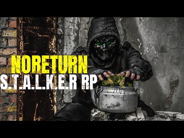 ЛУЧШИЙ ПРОЕКТ СТАЛКЕР РП (NORETURN S.T.A.L.K.E.R RP )