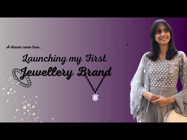 Launching my First JEWELLERY BRAND!💎 #brand #youngentrepreneurs