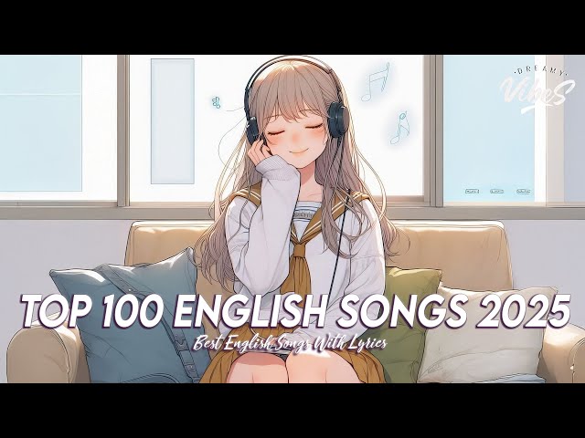 Top 100 English Songs 2025 🌈 Chill Spotify Playlist Covers | New Tiktok Viral Songs With Lyrics