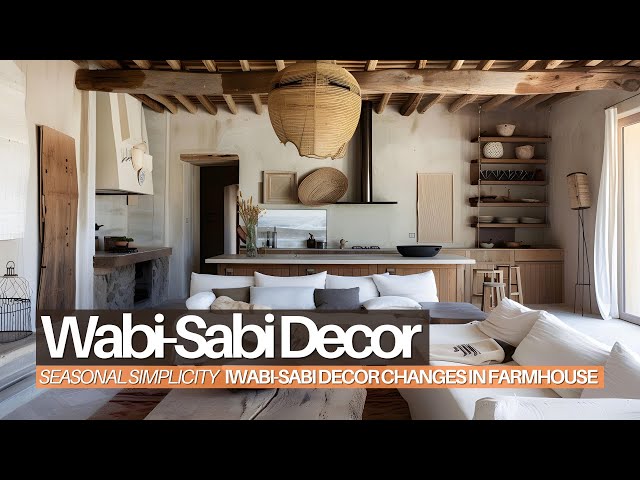 Seasonal Simplicity: Wabi-Sabi Decor Changes in Your Farmhouse