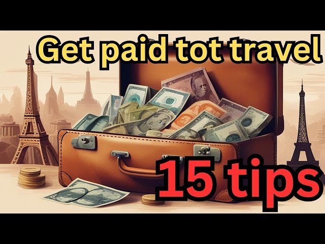 Get Paid to Travel: 15 different ways to earn money while traveling