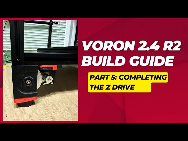 Voron 2.4 R2 Build Guide: A DIY Monster! Voron Assembly - Part 5 - Completing the Z Drive