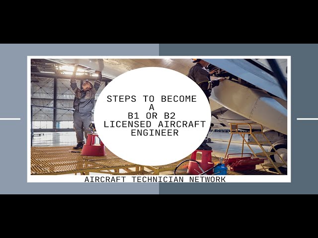 Steps to Become a B1 or B2 Licensed Aircraft Engineer