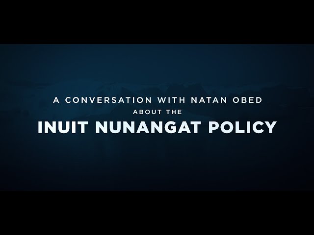 A Conversation with Natan Obed About the Inuit Nunangat Policy