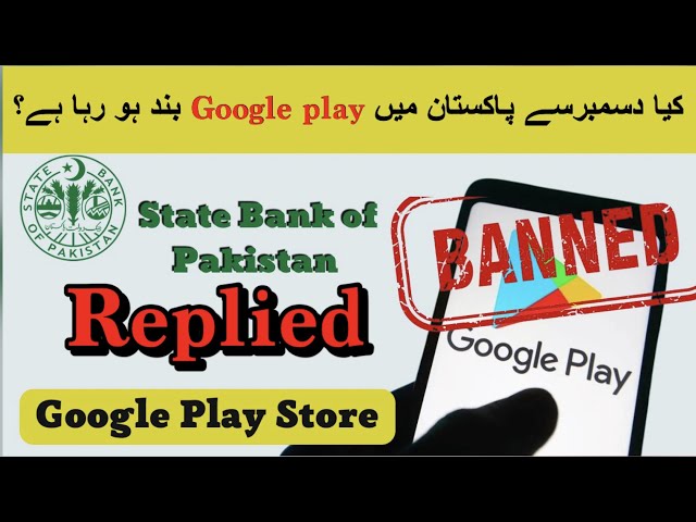 Google play store ban in Pakistan? What is the truth!