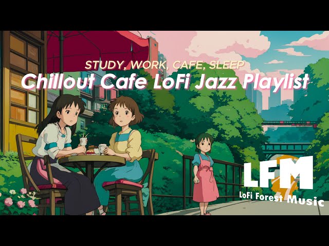 Work, Study | Chillout Cafe LoFi Chill Playlist [LoFi | Jazz | Music]