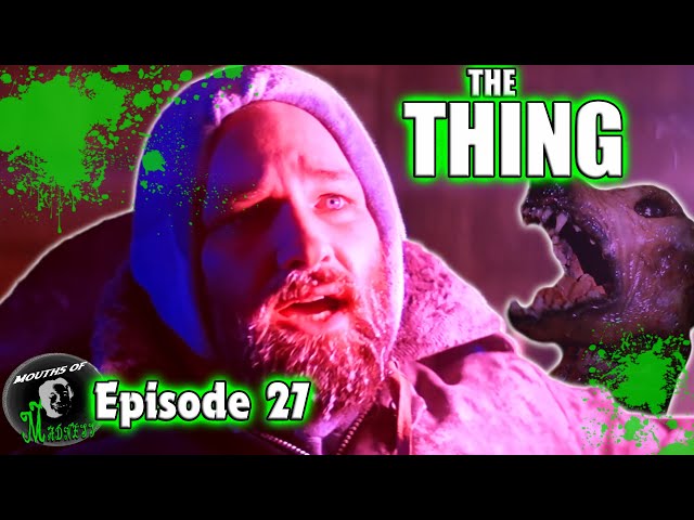 THE THING (1982) | Mouths of Madness Podcast