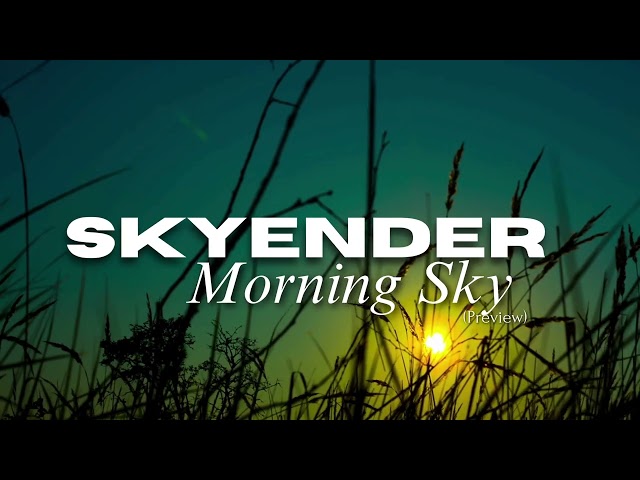 SKYENDER - Morning Sky (Preview)  NEW 2024!