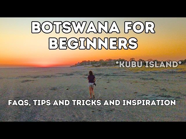 Tips, FAQs, Inspiration for Self-Drive Safari BOTSWANA #overlanding #africa