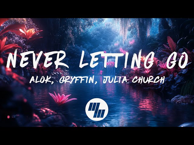 Alok, Gryffin & Julia Church - Never Letting Go (Lyrics)