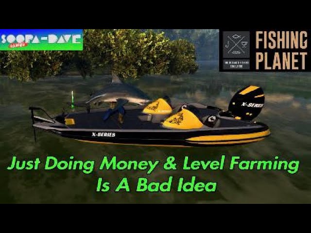 Fishing Planet Just Doing Money & Leveling Farming Is A Bad Idea