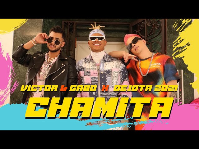 CHAMITA, Victor & Gabo X Dejota 2021 - Video Oficial