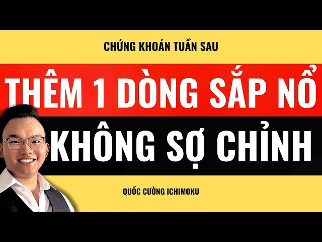 Xem gấp! Sóng dòng sắp bùng nổ sau ngân hàng | Thị trường chứng khoán tuần tới