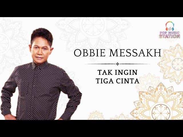 Obbie Messakh - Tak Ingin Tiga Cinta (New Version)