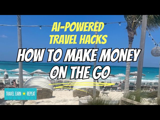 AI Money-Making Secrets Revealed: How to Travel and Get Paid!