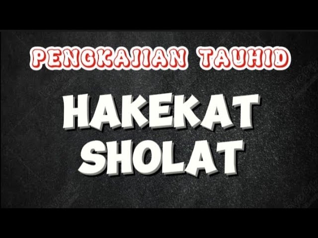 KAJIAN MAKRIFAT - HAKEKAT SHOLAT