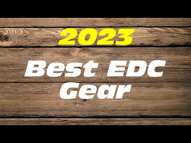 Best EDC Gear of 2023!