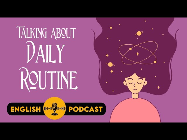 Talking About Daily Routine | English Podcast | English Speaking and Listening Practice