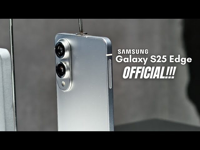 Samsung Galaxy S25 Edge - OFFICIAL!!!