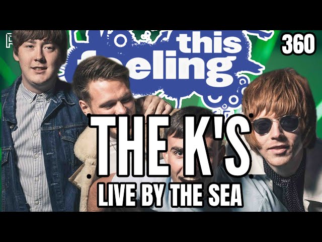 THE K'S LIVE BY THE SEA FOR THIS FEELING