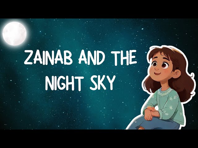 Zainab and the Night Sky | Islamic Moral story (English)| Creations of Allah(swt) | Bedtime story