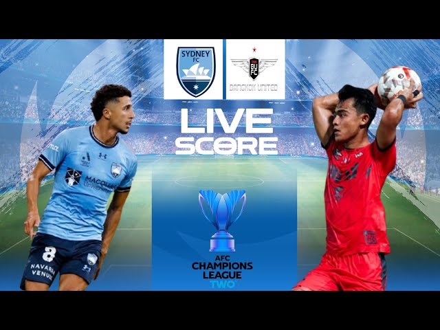 🔴 LIVE SCORE : SYDNEY FC VS BANGKOK UNITED | LIGA CHAMPIONS ASIA ELITE 2