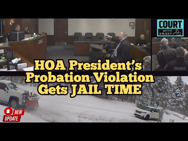 Court Update: HOA President Gets Jail Over Snow Plow Probation Violation Hearing w/ Video Evidence!!