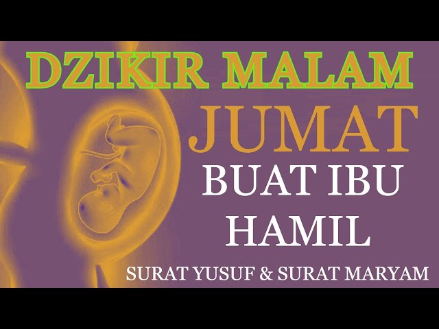 DZIKIR MALAM JUMAT COCOK BUAT IBU HAMIL FULL SURAT YUSUF & SURAT MARYAM