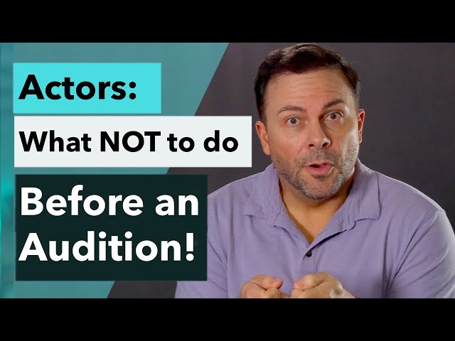 Actors: What NOT to do before an Audition (and what to do instead!)