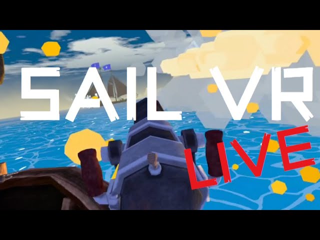 SAIL VR LIVE WITH VIEWERS!