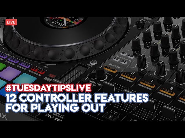 12 DJ Controller Features For Playing Out #TuesdayTipsLive Summer School ☀️