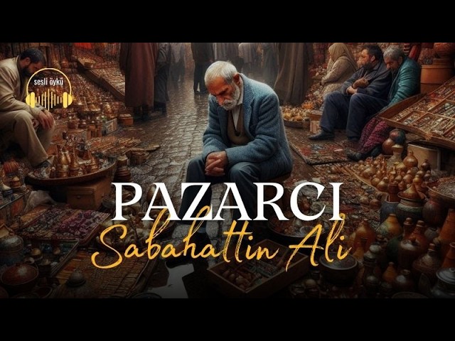 PAZARCI | Sabahattin Ali (Sesli Öykü)