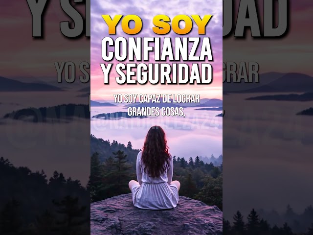 YO SOY CONFIANZA Y SEGURIDAD - Afirmaciones Positivas, Autoestima y Amor Propio #SHORTS